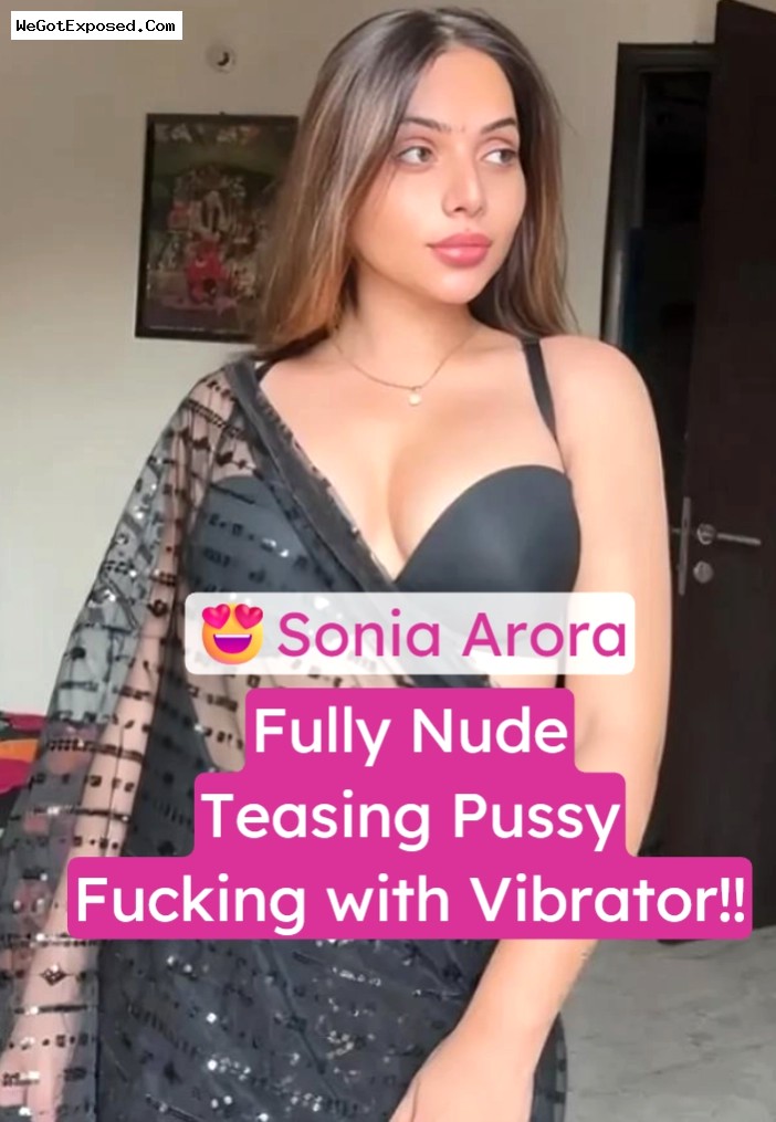 Sonia Arora Shows Off Her Full Nude Body Teasing And Fucks Wet Pussy With Vibrator